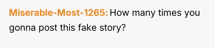 Miserable-Most-1265 How many times you gonna post this fake story?