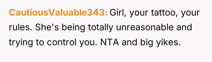 CautiousValuable343 Girl, your tattoo, your rules. She's being totally unreasonable...