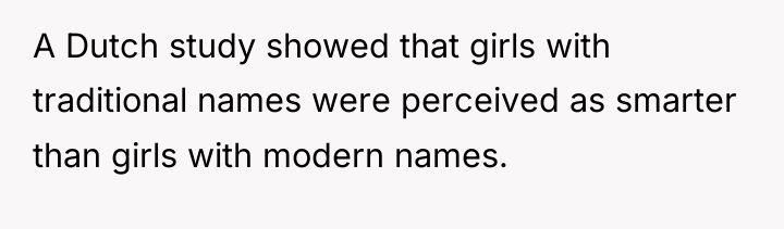 A Dutch study showed that girls with traditional names were...