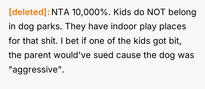 [deleted] NTA 10,000%. Kids do NOT belong in dog parks....