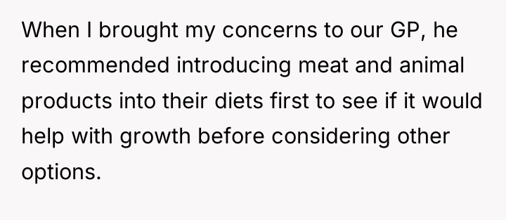 When I brought my concerns to our GP, he recommended...