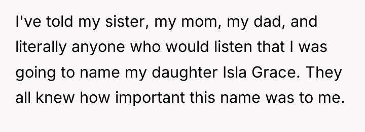I've told my sister, my mom, my dad, and literally...