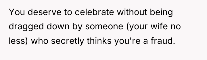 You deserve to celebrate without being dragged down by someone...