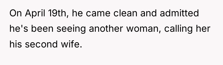 On April 19th, he came clean and admitted he's been...