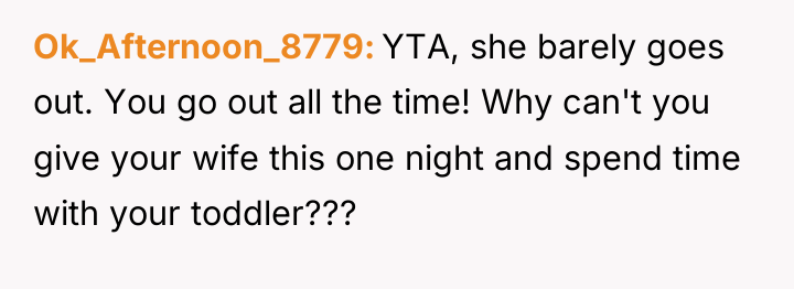 Ok_Afternoon_8779 YTA, she barely goes out. You go out all...