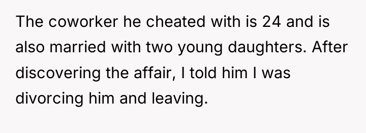 The coworker he cheated with is 24 and is also...