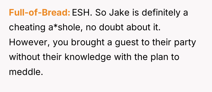 Full-of-Bread ESH. So Jake is definitely a cheating a*shole, no...