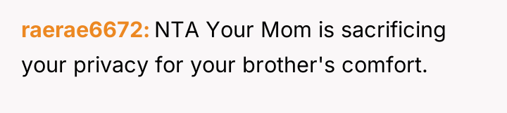 raerae6672 NTA Your Mom is sacrificing your privacy for your...