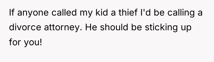 If anyone called my kid a thief I'd be calling...