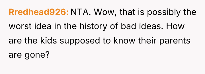 Rredhead926 NTA. Wow, that is possibly the worst idea in...