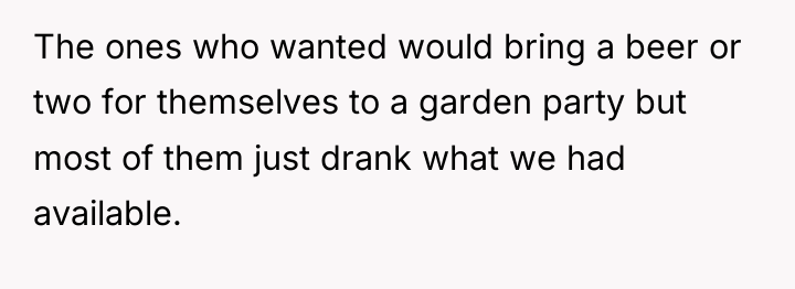 The ones who wanted would bring a beer or two...