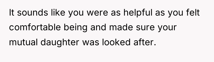 It sounds like you were as helpful as you felt...
