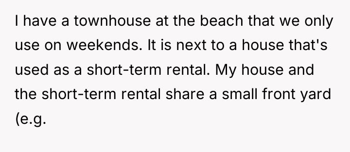 I have a townhouse at the beach that we only...