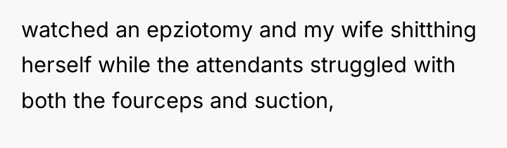 watched an epziotomy and my wife shitthing herself while the...