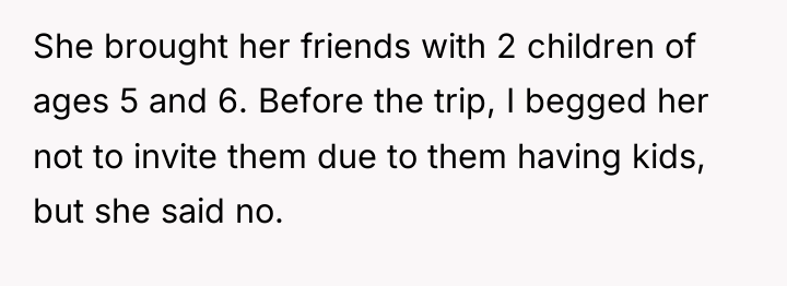 She brought her friends with 2 children of ages 5...