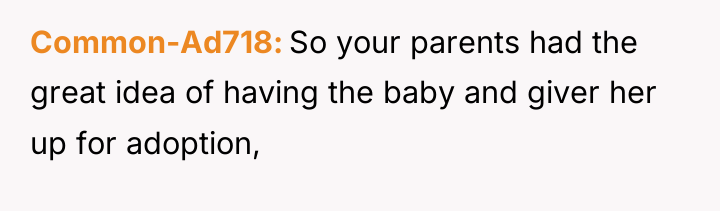 Common-Ad718 So your parents had the great idea of having...