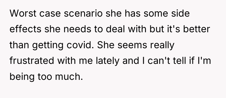 Worst case scenario she has some side effects she needs...