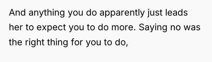 And anything you do apparently just leads her to expect...