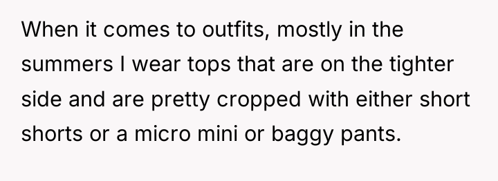 When it comes to outfits, mostly in the summers I...