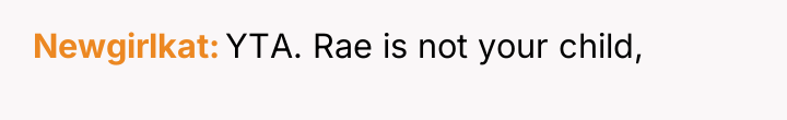 Newgirlkat YTA. Rae is not your child,