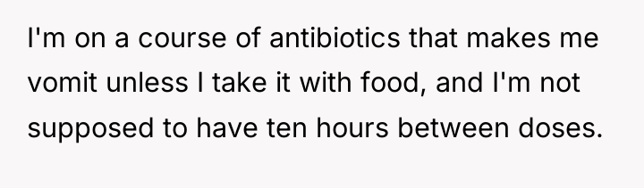 I'm on a course of antibiotics that makes me vomit...