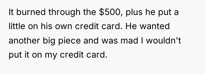 It burned through the $500, plus he put a little...