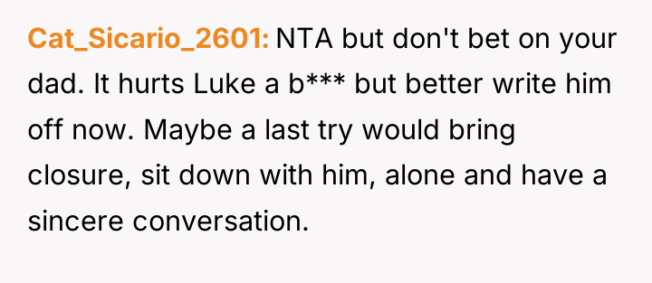 Cat_Sicario_2601 NTA but don't bet on your dad. It hurts...