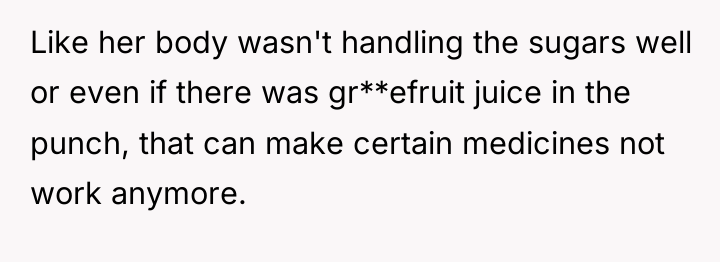 Like her body wasn't handling the sugars well or even...