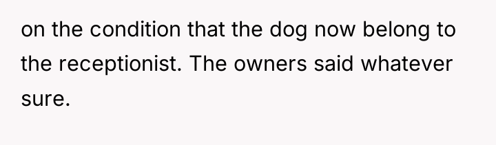 on the condition that the dog now belong to the...