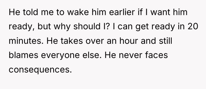 He told me to wake him earlier if I want...