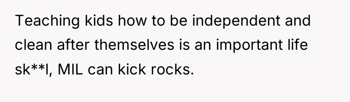 Teaching kids how to be independent and clean after themselves...