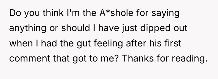 Do you think I'm the A*shole for saying anything or...
