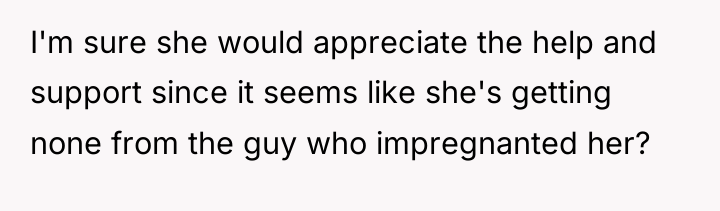 I'm sure she would appreciate the help and support since...