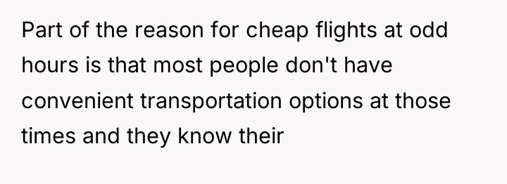 Part of the reason for cheap flights at odd hours...