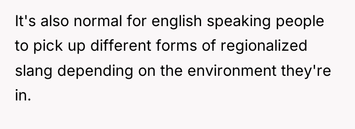 It's also normal for english speaking people to pick up...