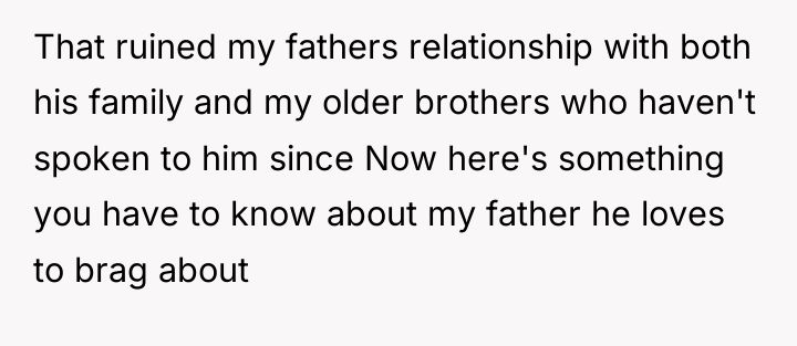 That ruined my fathers relationship with both his family and...