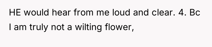 HE would hear from me loud and clear. 4. Bc...