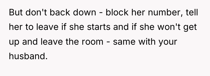 But don't back down - block her number, tell her...