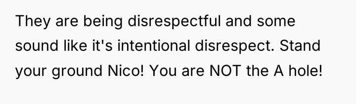 They are being disrespectful and some sound like it's intentional...