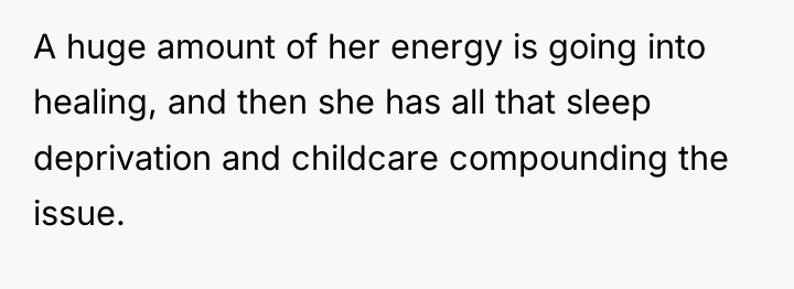A huge amount of her energy is going into healing,...