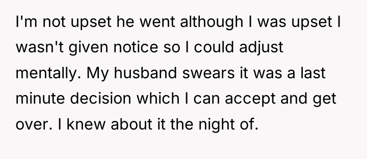 I'm not upset he went although I was upset I...