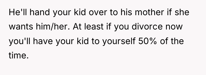 He'll hand your kid over to his mother if she...