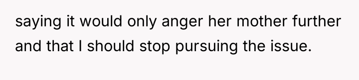 saying it would only anger her mother further and that...