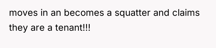 moves in an becomes a squatter and claims they are...