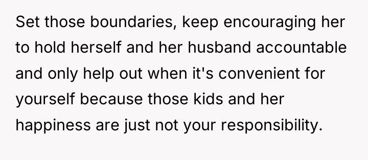 Set those boundaries, keep encouraging her to hold herself and...