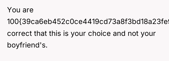 You are 100{39ca6eb452c0ce4419cd73a8f3bd18a23fe95ab4febb092bc2ab1b542eeea82f} correct that this is your choice and...