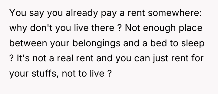 You say you already pay a rent somewhere: why don't...