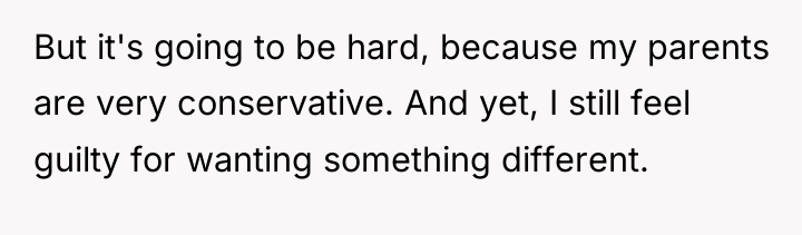 But it's going to be hard, because my parents are...