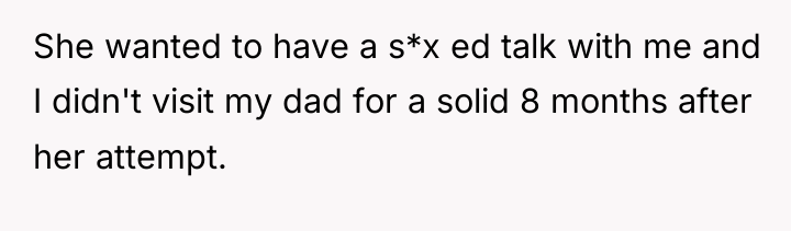 She wanted to have a s*x ed talk with me...