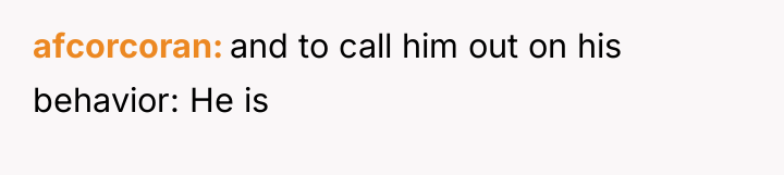 afcorcoran and to call him out on his behavior: He...